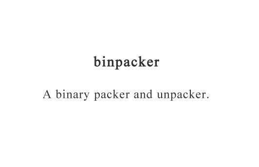 Binary packer and unpacker helps user build custom binary stream